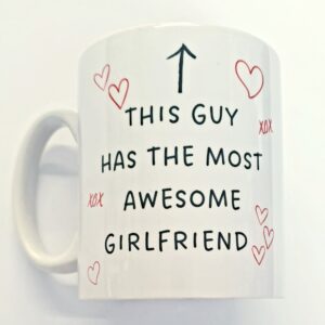 This Guy has the most Awesome Girlfriend Mug