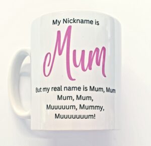 My nickname is Mum Mug