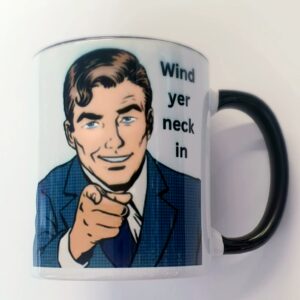 Wind yer Neck in Mug